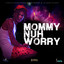 Mommy Nuh Worry cover