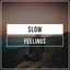 # 1 Album: Slow Feelings cover