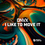 I Like To Move It - Extended Mix