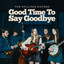 The Sullivan Sisters - Good Time To Say Goodbye
