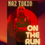 On The Run - Naz Tokio