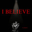 I BELIEVE