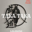TAKA TAKA