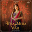 Tera Mera Viah