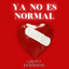 Ya No Es Normal cover