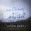 Jason Gray - Nothing Is Wasted Jason Gray - Single