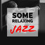 Some Relaxing Jazz cover