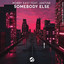 Somebody Else - Extended Mix