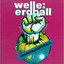 Welle: Erdball - Nyntändo-Schock