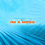 I'm A Mess - Extended Mix