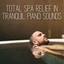 Total Spa Relief in Tranquil Piano Sounds cover
