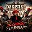 Pascual Arroyo - Lo comido y lo bailado (Me van a echar)