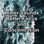 Water Sounds Better Focus and Concentration cover