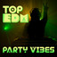Top EDM Party Vibes cover