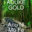 Aduke Gold - Anu Ni Mo Fe