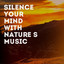 Silence Your Mind with Nature's Music cover