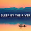Sleep By The River: Soothing Water Sounds For Deep Sleep cover