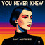 You Never Knew (1982 Acid Cut)