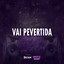 VAI PEVERTIDA