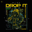 Drop It - Extended Mix