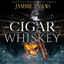 Cigar and Whiskey