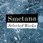 Smetana - Selected Works cover