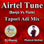 Airtel Tune (Banjo Vs Flute) - Tapori Adi Mix cover
