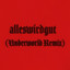 alleswirdgut - Underworld Remix