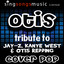Otis (A Tribute to Jay-Z, Kanye West & Otis Redding)