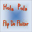 Flip De Fluiter - Hola Pola