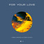 For Your Love - Extended Mix