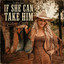 Victoria Crosby - If She Can Take Him