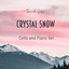 Crystal Snow - Cello and Piano Version