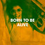 Born to Be Alive cover