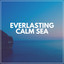 Everlasting Calm Sea cover