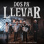 Los 2 De Las S, Los Chavalitos - Dos Pa Llevar