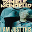 I AM JUST THIS