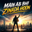 Main Ab Bhi Zinda Hoon