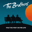 The Brothers - What You Won't Do for Love