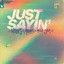 Just Sayin' - Extended Mix