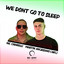 We Dont Go to Sleep