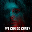 We can go crazy cover