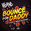 Bounce For Daddy (feat. Megagone)