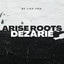 Arise Roots - Be Like You (feat. Dezarie)