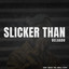Slicker Than