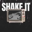 Shake It