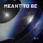 Meant To Be - Extended Mix