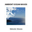 Ambient Ocean Waves - Melodic Waves cover
