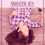 Smooth Joy – Elegant, Graceful, Delikate Touch, Well Being, Fine Fettle, Warm Feelings, Without Thinking cover
