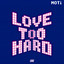 MOTi - Love Too Hard